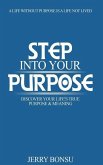 Step Into Your Purpose: Discover Your Life's True Purpose & Meaning