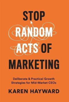 Stop Random Acts of Marketing - Hayward, Karen