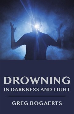 Drowning in Darkness and Light - Bogaerts, Greg