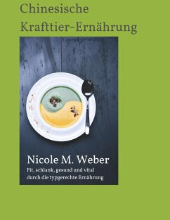 Die Chinesische Krafttier-Ernährung - Weber, Nicole M.