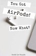 You Got AirPods! Now What? - Bild 1
