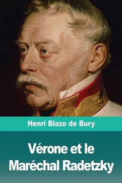 Vérone et le Maréchal Radetzky - Blaze de Bury, Henri