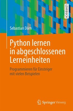 Python lernen in abgeschlossenen Lerneinheiten (eBook, PDF) - Dörn, Sebastian