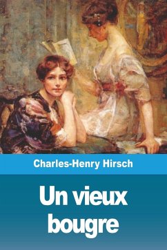 Un vieux bougre - Hirsch, Charles-Henry