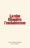 La reine Cléopâtre: l'enchanteresse