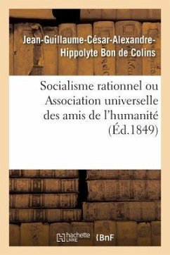 Socialisme Rationnel Ou Association Universelle Des Amis de l'Humanité - de Colins, Jean-Guillaume-César-Alexandr