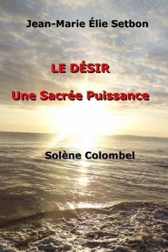 Le Désir: Une Sacrée Puissance - Setbon, Jean-Marie Elie; Colombel, Solene