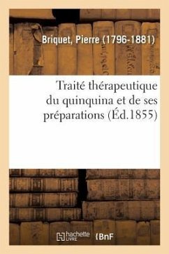 Traité Thérapeutique Du Quinquina Et de Ses Préparations - Briquet, Pierre