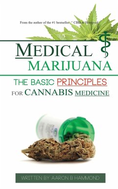 Medical Marijuana: The Basic Principles For Cannabis Medicine - Hammond, Aaron