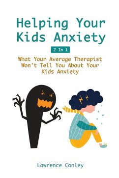 Helping Your Kids Anxiety 2 In 1 - Conley, Lawrence