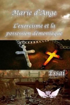 L'exorcisme et la possession demoniaque - Marie D'Ange