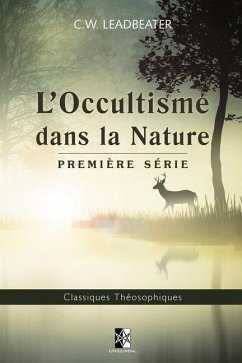 L'Occultisme dans la Nature: Première série - Leadbeater, C. W.