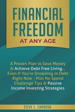 Financial Freedom at Any Age - Carruso, Steve E.