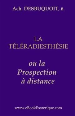 La Teleradiesthesie: La Prospection a Distance - Desbuquoit, Achille