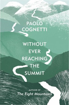 Without Ever Reaching the Summit (eBook, ePUB) - Cognetti, Paolo