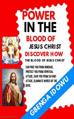 Power in the Blood of Jesus Christ Discover how the Blood of Jesus Christ can free you from Bondage (eBook, ePUB) - Idowu, Gbenga