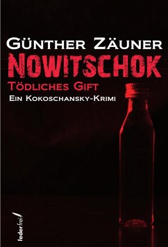 Nowitschok: Tödliches Gift. Ein Kokoschansky-Krimi (eBook, ePUB) - Zäuner, Günther