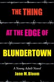 The Thing at the Edge of Blundertown (eBook, ePUB) The Thing at the Edge of Blundertown (eBook, ePUB)