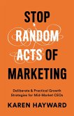 Stop Random Acts of Marketing (eBook, ePUB)