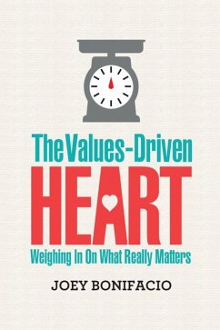 The Values-Driven Heart: Weighing In On What Really Matters (eBook, ePUB) - Bonifacio, Joey