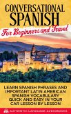 Conversational Spanish for Beginners and Travel: Learn Spanish Phrases and Important Latin American Spanish Vocabulary Quick and Easy an Your Car Lesson by Lesson (eBook, ePUB)