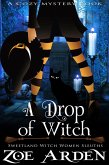A Drop of Witch (#3, Sweetland Witch Women Sleuths) (A Cozy Mystery Book) (eBook, ePUB)