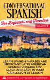 Conversational Spanish for Beginners and Travelers Volume II: Learn Spanish Phrases and Important Latin American Spanish Vocabulary Quickly and Easily in Your Car Lesson by Lesson (eBook, ePUB)