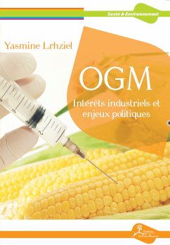 OGM : Intérêts industriels et enjeux politiques (eBook, ePUB) - Lrhziel, Yasmine