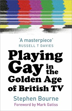 Playing Gay in the Golden Age of British TV (eBook, ePUB) - Bourne, Stephen