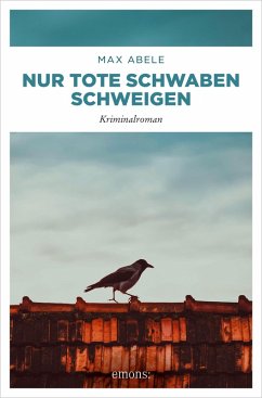 Nur tote Schwaben schweigen (eBook, ePUB) - Abele, Max