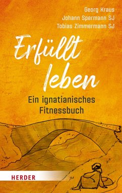 Erfüllt leben (eBook, ePUB) - Spermann, Johann; Zimmermann, Tobias; Kraus, Georg