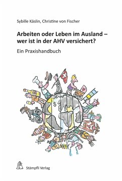 Arbeiten oder Leben im Ausland - wer ist in der AHV versichert? (eBook, PDF) - Käslin, Sybille; Fischer, Christine von