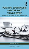 Politics, Journalism, and The Way Things Were (eBook, ePUB)