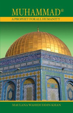 Muhammad: A Prophet for All Humanity (eBook, ePUB) - Khan, Maulana Wahiduddin