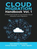 Cloud Migration Handbook Vol. 1: A Practical Guide to Successful Cloud Adoption and Migration (eBook, ePUB)