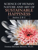 Science of Human Nature and Art of Sustainable Happiness: Arrive 2 B U (eBook, ePUB)