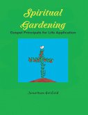 Spiritual Gardening: Gospel Principals for Life Application (eBook, ePUB)