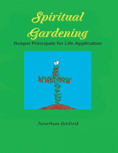 Cover Spiritual Gardening: Gospel Principals for Life Application (eBook, ePUB)