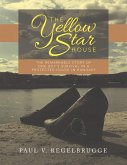 The Yellow Star House: The Remarkable Story of One Boy's Survival In a Protected House In Hungary (eBook, ePUB) The Yellow Star House: The Remarkable Story of One Boy's Survival In a Protected House In Hungary (eBook, ePUB)