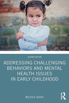 Addressing Challenging Behaviors and Mental Health Issues in Early Childhood (eBook, ePUB) - Bayat, Mojdeh
