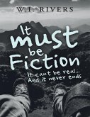 It Must Be Fiction: It Can't Be Real... and It Never Ends (eBook, ePUB)