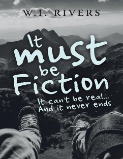Cover It Must Be Fiction: It Can't Be Real... and It Never Ends (eBook, ePUB)
