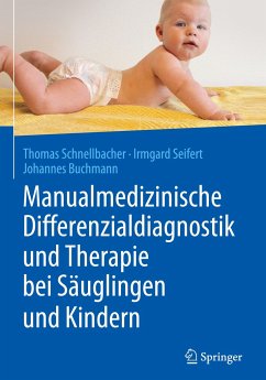 Manualmedizinische Differenzialdiagnostik und Therapie bei Säuglingen und Kindern - Seifert, Irmgard;Schnellbacher, Thomas;Buchmann, Johannes