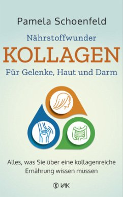 Nährstoffwunder Kollagen - Für Gelenke, Haut und Darm - Schoenfeld, Pamela