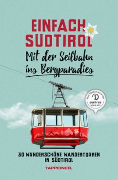 Mit der Seilbahn ins Bergparadies / Einfach Südtirol Bd.1 - Ladurner, Christjan