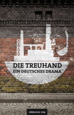 Die Treuhand - ein deutsches Drama - Schönherr, Michael;Graupner, Michael;Judt, Matthias