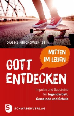 Gott mitten im Leben entdecken