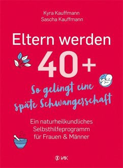 Eltern werden 40+ - Kauffmann, Kyra;Kauffmann, Sascha