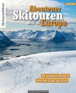 Abenteuer Skitouren - Best of Europa - Stadler, Stefan