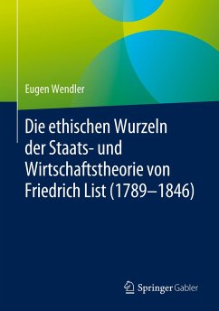 Die ethischen Wurzeln der Staats- und Wirtschaftstheorie von Friedrich List (1789-1846) - Wendler, Eugen